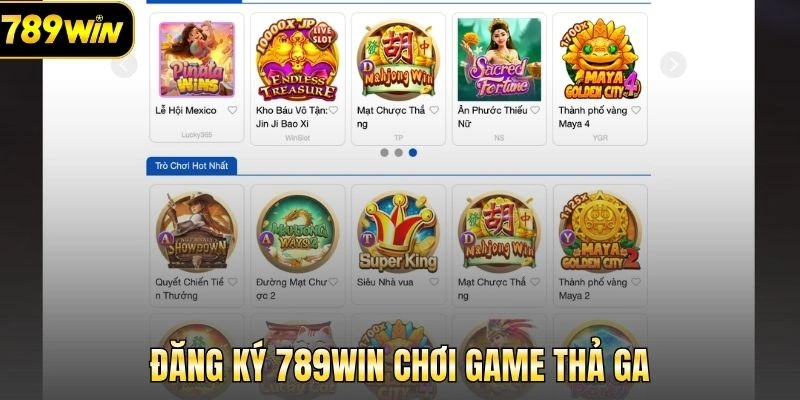 Đăng ký 789Win chơi game thả ga